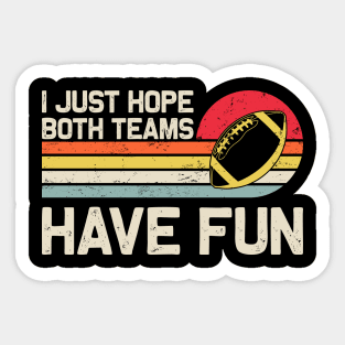 I Just Both Teams Have Fun Football Lover Sticker